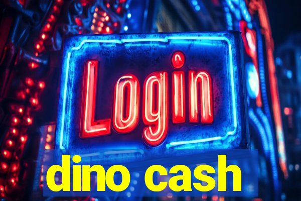 dino cash